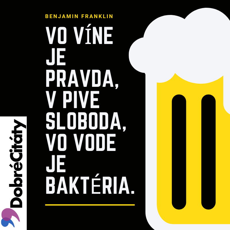 Dobrecitaty.sk| Benjamin Franklin | Alkohol