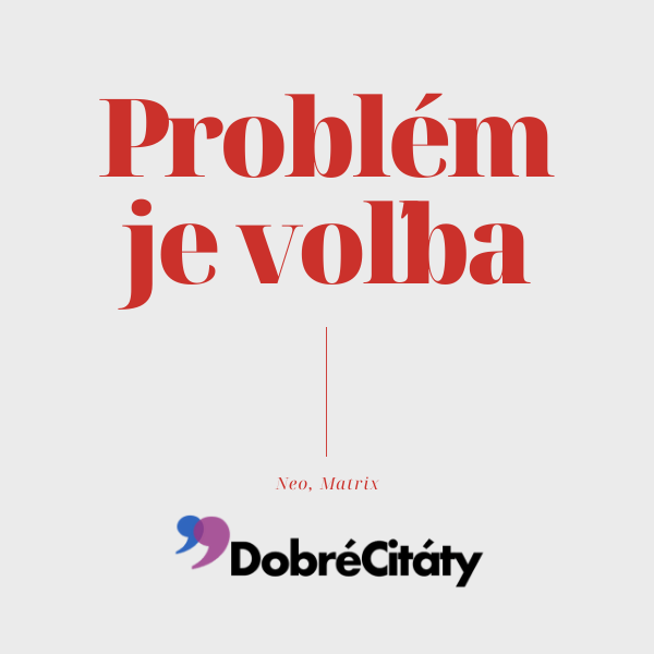 Dobrecitaty.sk | Neo | Problém je voľba