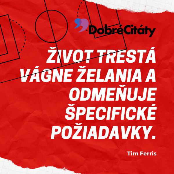 Dobrecitaty.sk | Tim Ferris | O konkrétnosti